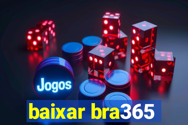 baixar bra365